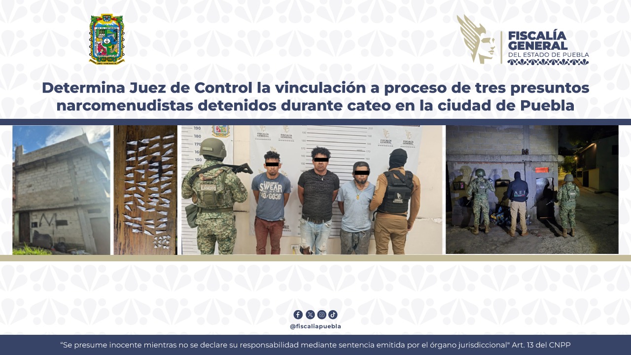 Vinculan a proceso de tres narcomenudistas detenidos en cateo en la ciudad de Puebla