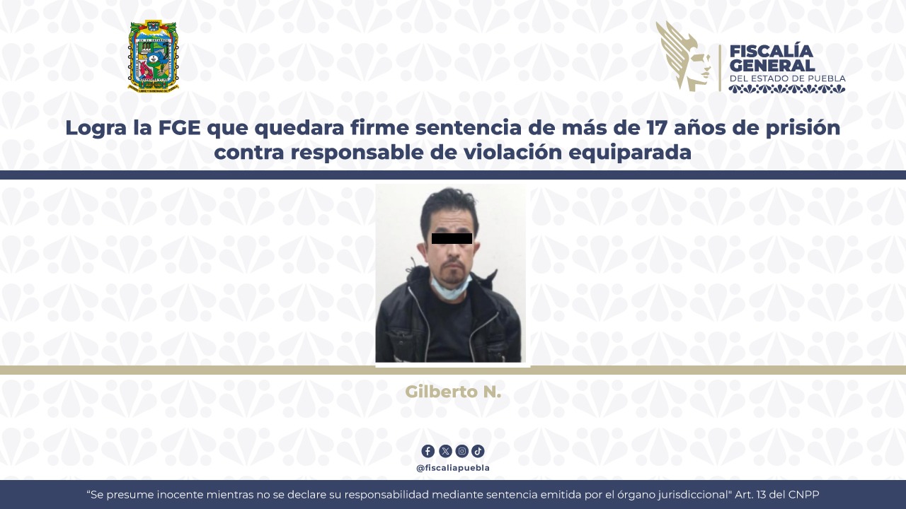 Le dan 17 años de cárcel a Gilberto por violar a su sobrina menor de edad en Puebla