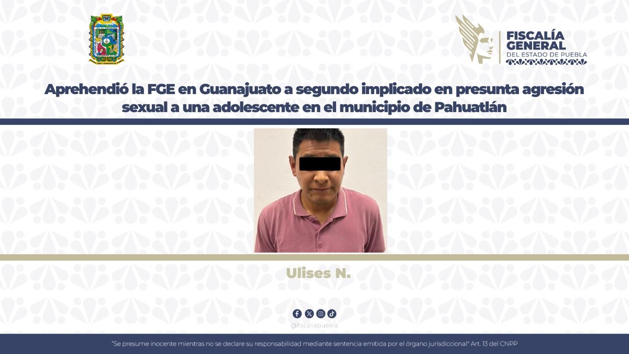 Cae en Guanajuato segundo implicado en agresión sexual a adolescente en Pahuatlán