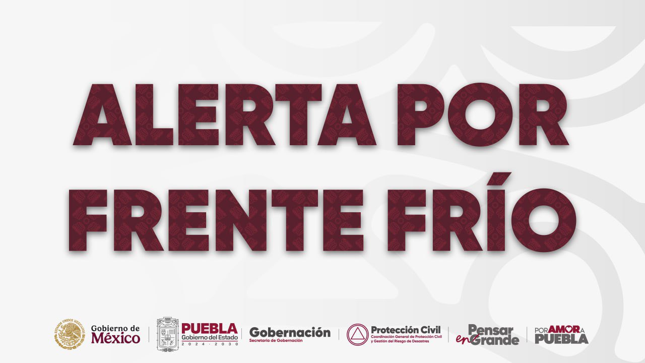 Gobierno de Puebla emite alerta por Frente Frío 32