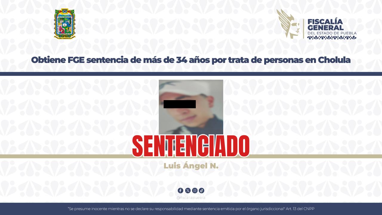 Luis Ángel se va 34 años a la cárcel por prostituir a adolescente en San Pedro Cholula