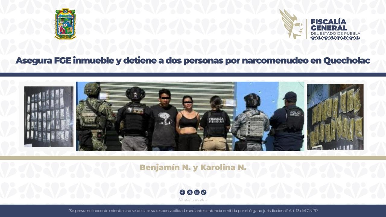 Asegura FGE inmueble y detiene a dos personas por narcomenudeo en Quecholac
