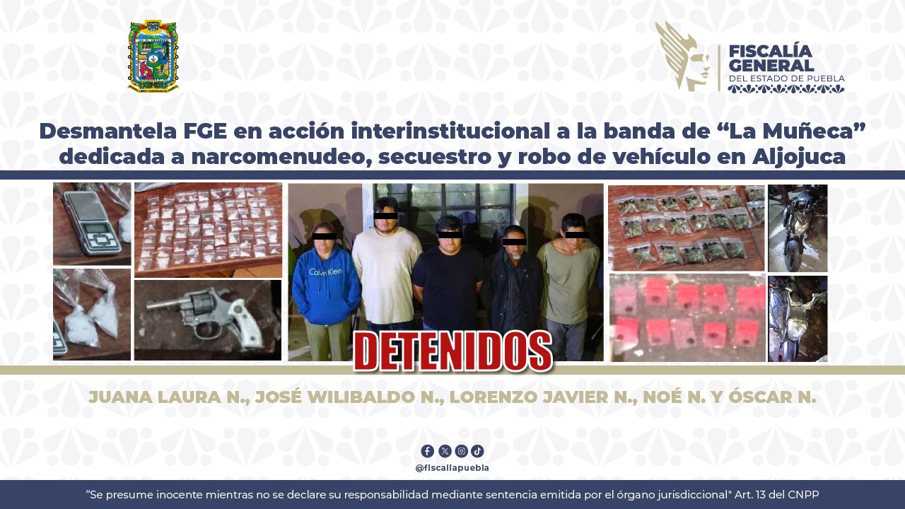Desmantelan banda de La Muñeca dedicada a narcomenudeo, secuestro y robo de vehículo en Aljojuca