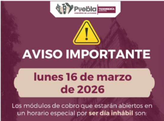 Módulos de cobro en Puebla tendrán horario especial el 16 de marzo por día inhábil