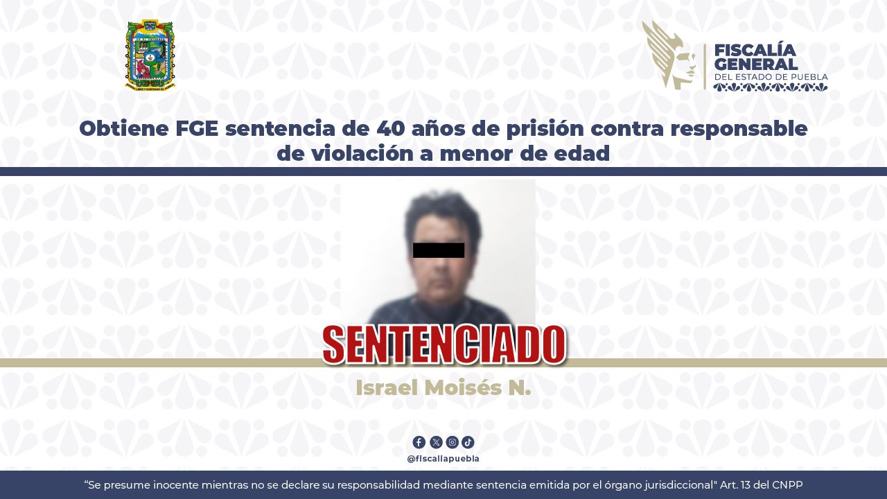 Israel se va 40 años de prisión violar a menor de edad en Puebla