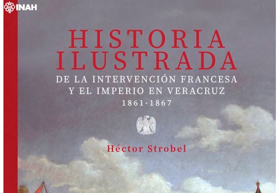 En el marco del 5 de mayo, presentarán el libro Historia ilustrada de la Intervención Francesa