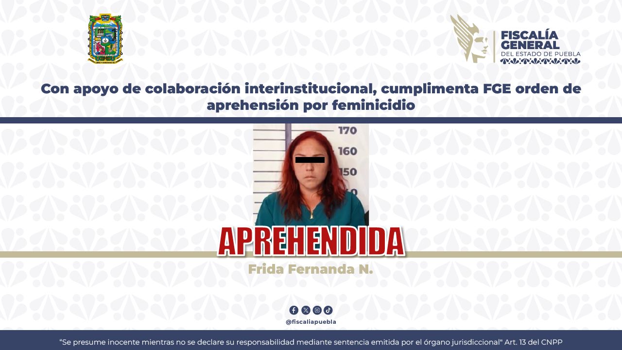 Cae Frida acusado de feminicidio cometido en Puebla capital