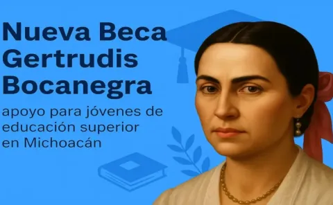 Fue creado el nuevo programa social "Beca Gertrudis Bocanegra", beneficiará a 80 mil jóvenes de educación superior en Michoacán.